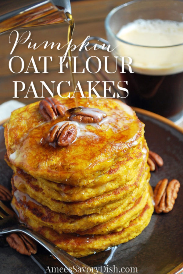 Easy Pumpkin Oat Flour Pancakes - Amee's Savory Dish