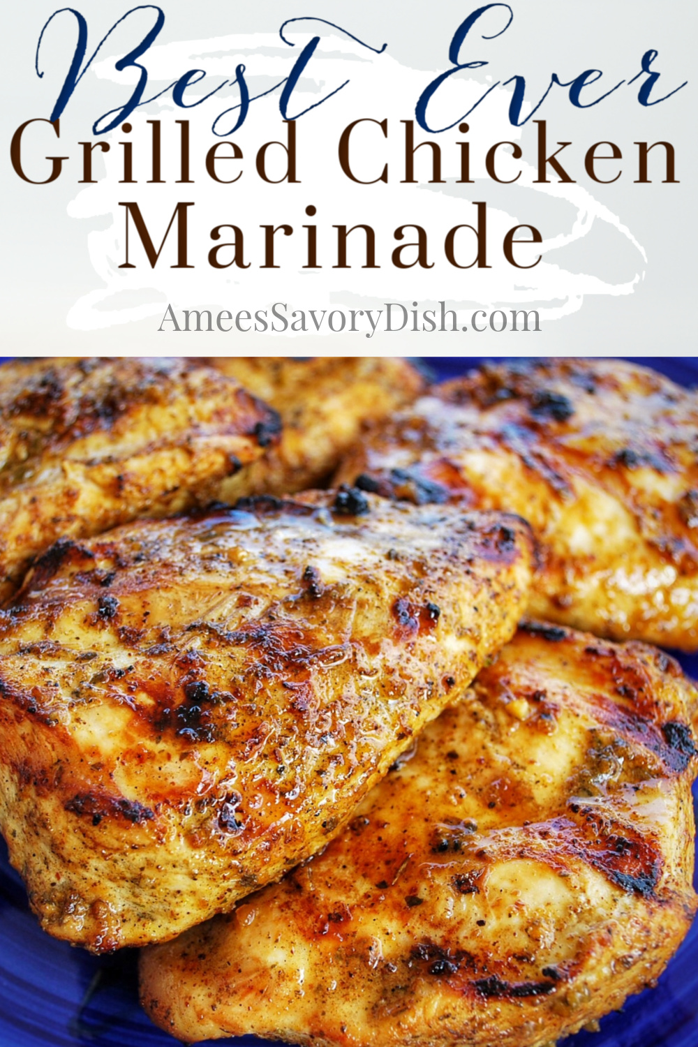 Best Ever Grilled Chicken Marinade- Amee's Savory Dish