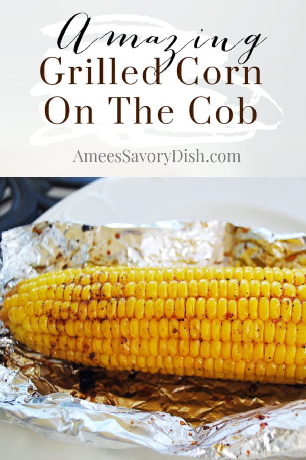 Grilled corn on the cob is a summertime staple side dish. I'm sharing the easiest way to make grilled corn on the cob in aluminum foil packets. No messy husks, no fuss trying to remove the silk, just delicious grilled sweet corn! via @Ameessavorydish