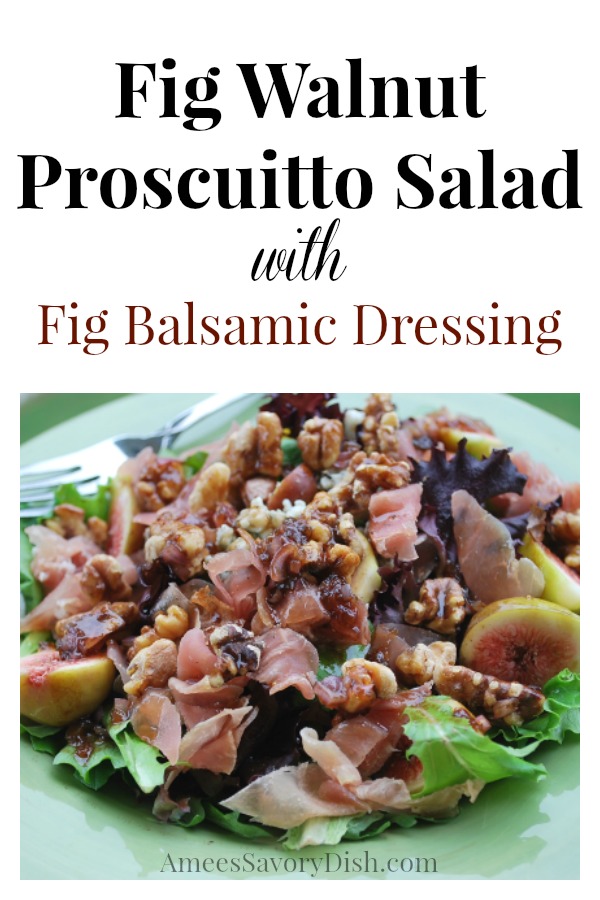 Prosciutto Fig Salad with Fig Balsamic Dressing is a hearty, healthy dinner salad made with fresh figs. With crunchy walnuts and salty prosciutto, this easy salad recipe will welcome your taste buds with loads of flavor and texture. via @Ameessavorydish