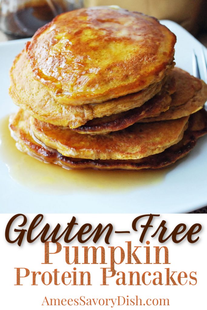 Gluten-Free Pumpkin Protein Pancakes- Amee's Savory Dish