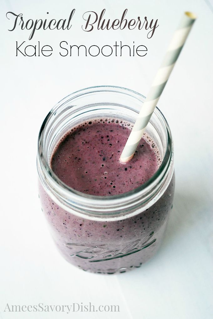 Tropical Blueberry Kale Smoothie Amee's Savory Dish