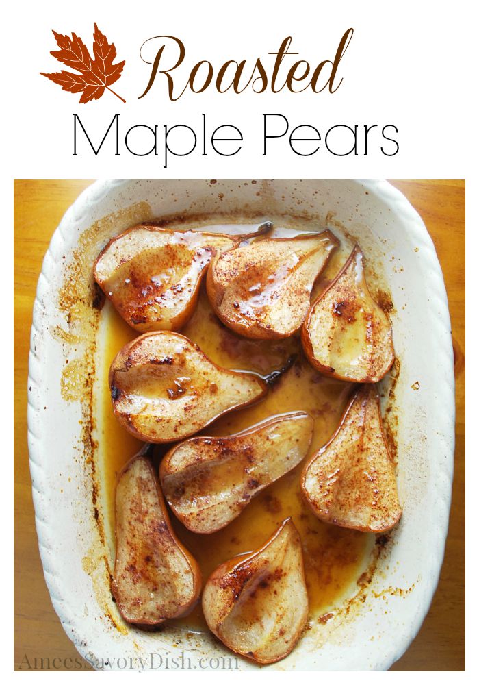 A deliciously easy recipe for roasted maple pears using butter, apple cider and maple syrup. Top with cottage cheese or ice cream for an amazing dessert! #roastedpears #falldessert via @Ameessavorydish