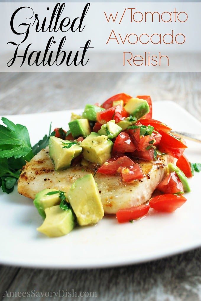 A simple recipe for grilled halibut topped with a fresh avocado tomato relish made with olive oil, white wine vinegar, fresh lemon juice, and spices.  via @Ameessavorydish