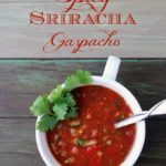 Spicy Sriracha Gazpacho