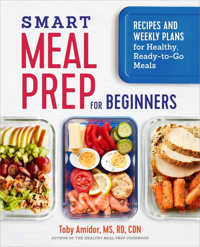 Smart Meal Prep for Beginners cookbook by Toby Amidor, MS, RD, CDN