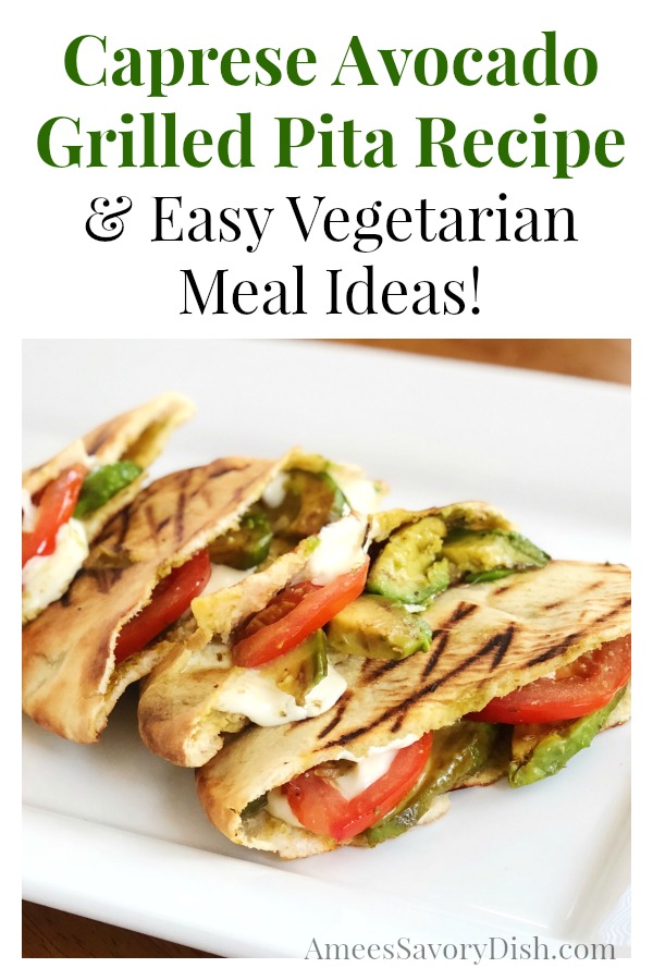 Easy Caprese Avocado Grilled Pitas - Amee's Savory Dish