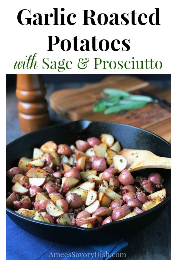 These mouthwatering garlic roasted potatoes with sage and prosciutto make the perfect side dish to any meal! #roastedpotatoes #potatorecipe via @Ameessavorydish
