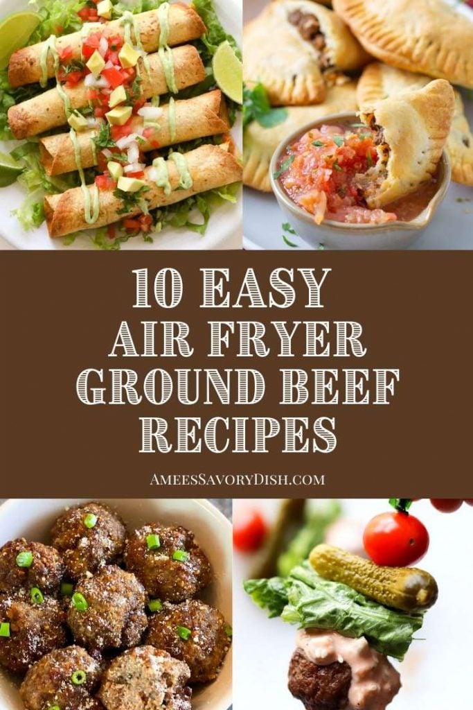 Easy Air Fryer Ground Beef Recipes - Amee's Savory Dish