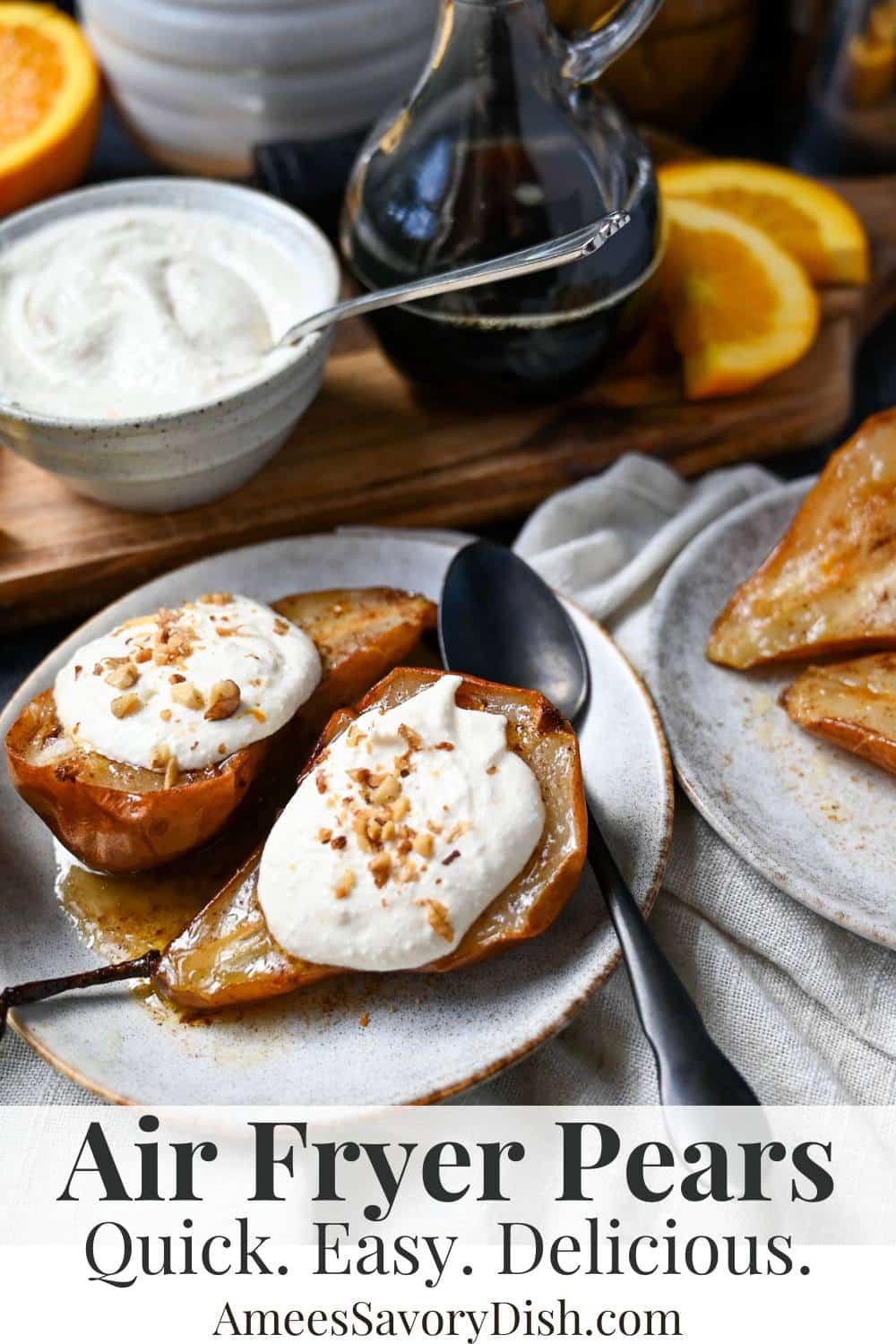 A flavorful Air Fryer Pears recipe featuring an optional creamy, protein-rich maple orange whipped cottage cheese topping. via @Ameessavorydish